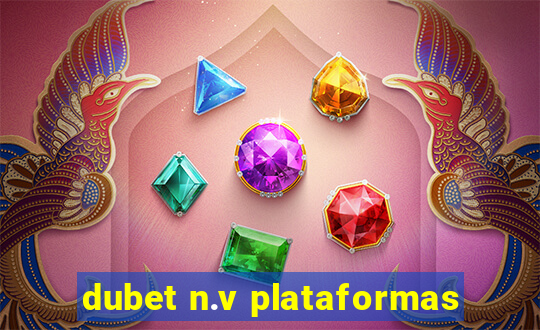 dubet n.v plataformas